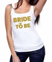 Bride to be gouden vrijgezellenfeest tanktop mouwloos shirt wi feestje