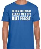 Ik ben helemaal klaar met dit kut feest t-shirt blauw heren feestje